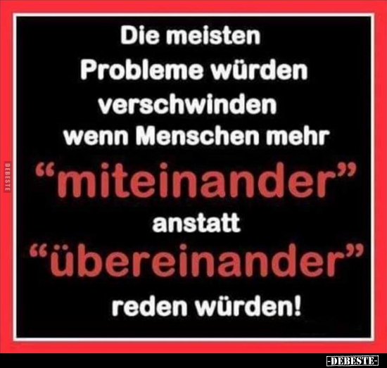 Die meisten Probleme würden verschwinden wenn Menschen mehr.. - Lustige Bilder | DEBESTE.de