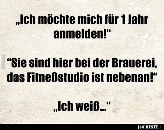 "Ich möchte mich für 1 Jahr anmelden!".. - Lustige Bilder | DEBESTE.de