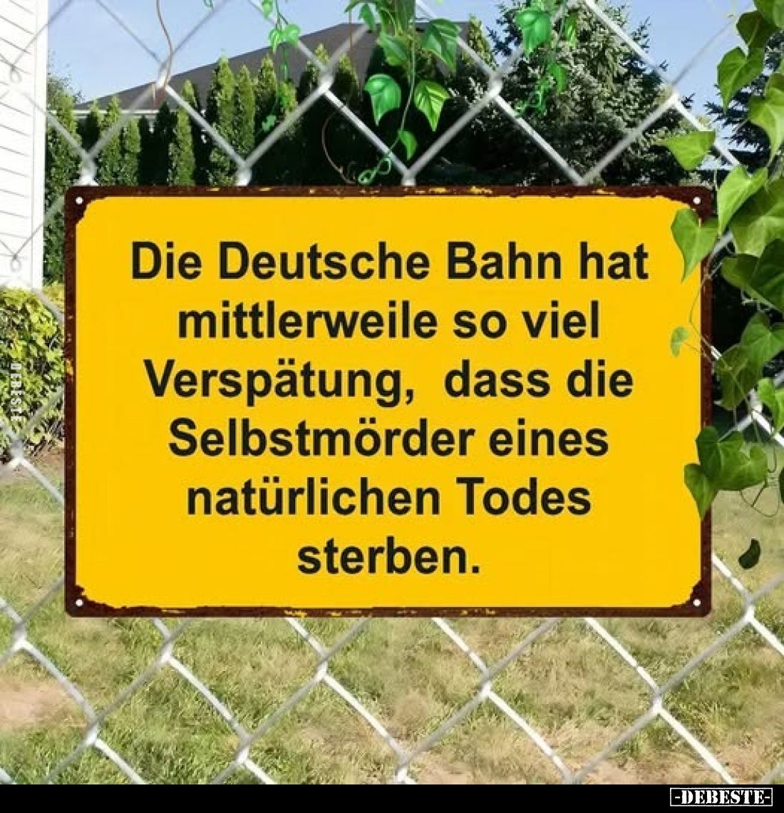 Die Deutsche Bahn hat mittlerweile so viel Verspätung, dass die Selbstmörder eines natürlichen Todes sterben.
