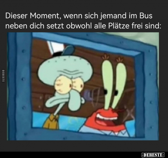 Dieser Moment, wenn sich jemand im Bus neben dich setzt.. - Lustige Bilder | DEBESTE.de