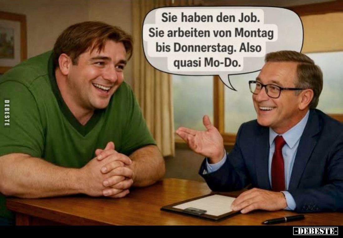 Sie haben den Job. Sie arbeiten von Montag bis Donnerstag. Also quasi Mo-Do.