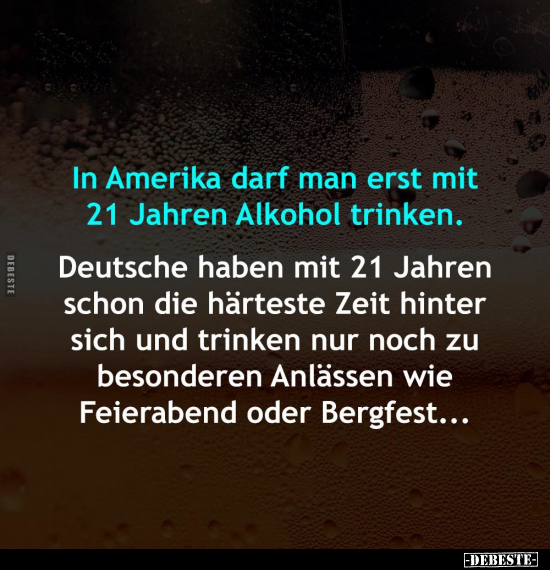 In Amerika darf man erst mit 21 Jahren Alkohol.. - Lustige Bilder | DEBESTE.de