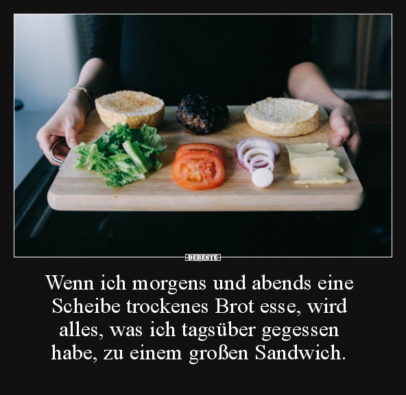 Wenn ich morgens und abends eine Scheibe trockenes Brot..