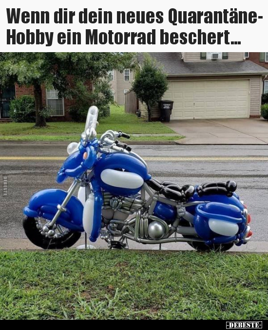 Wenn dir dein neues Quarantäne- Hobby ein Motorrad.. - Lustige Bilder | DEBESTE.de