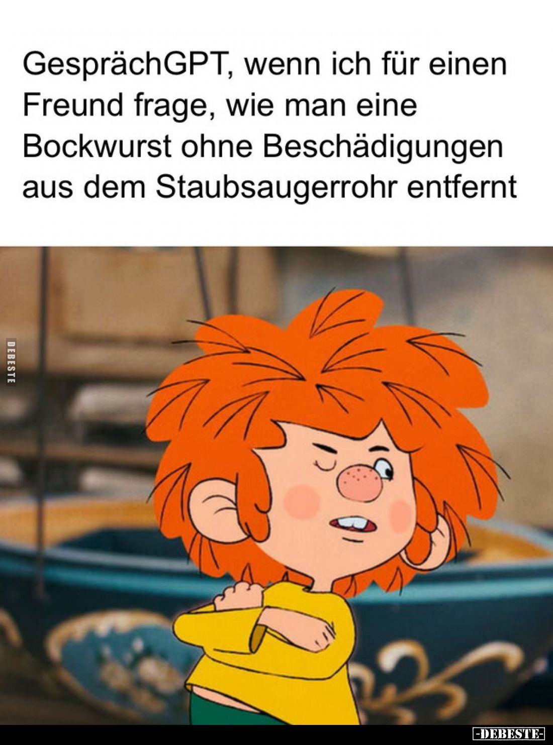 GesprächGPT, wenn ich für einen Freund frage, wie man eine Bockwurst ohne Beschädigungen aus dem Staubsaugerrohr entfernt