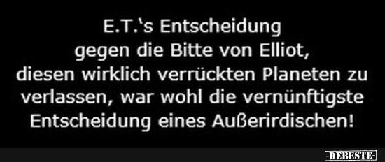 E.T.'s Entscheidung war sehr weise - Lustige Bilder | DEBESTE.de