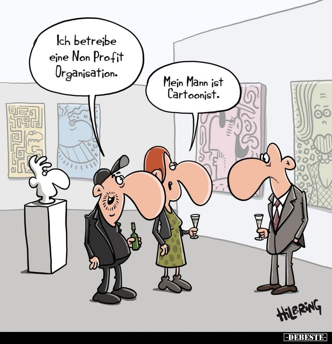 Ich betreibe eine Non Profit Organisation. -
Mein Mann ist Cartoonist.