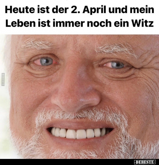 Heute ist der 2. April und mein Leben ist immer noch ein.. - Lustige Bilder | DEBESTE.de