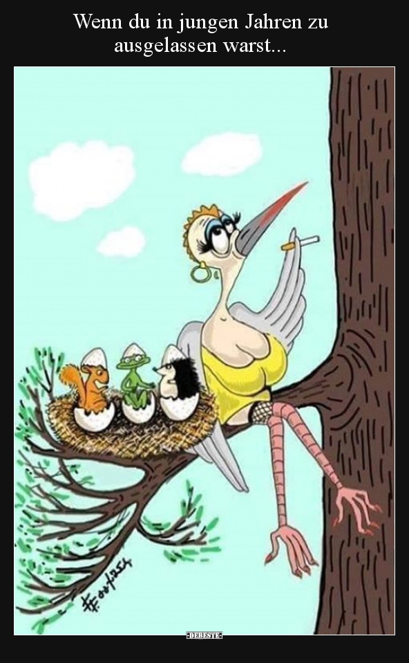 Wenn du in jungen Jahren zu ausgelassen warst...