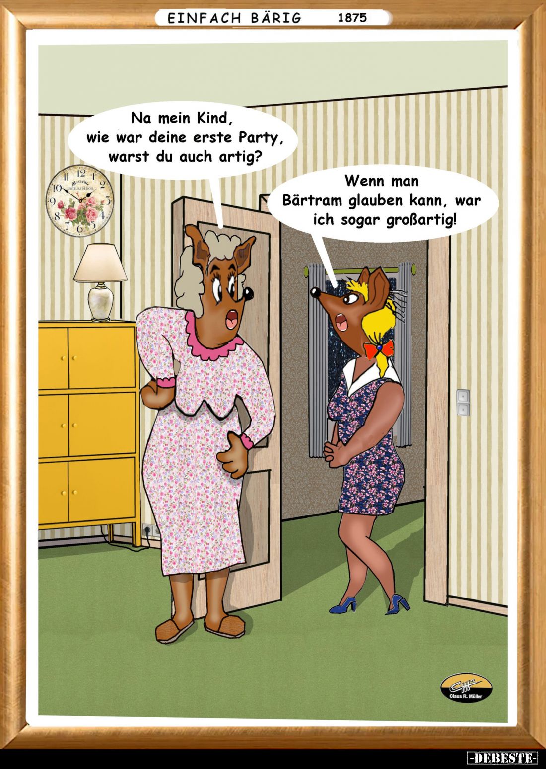 Na mein Kind, wie war deine erste Party, warst du auch artig? - Wenn man Bärtram glauben kann, war ich sogar großartig!