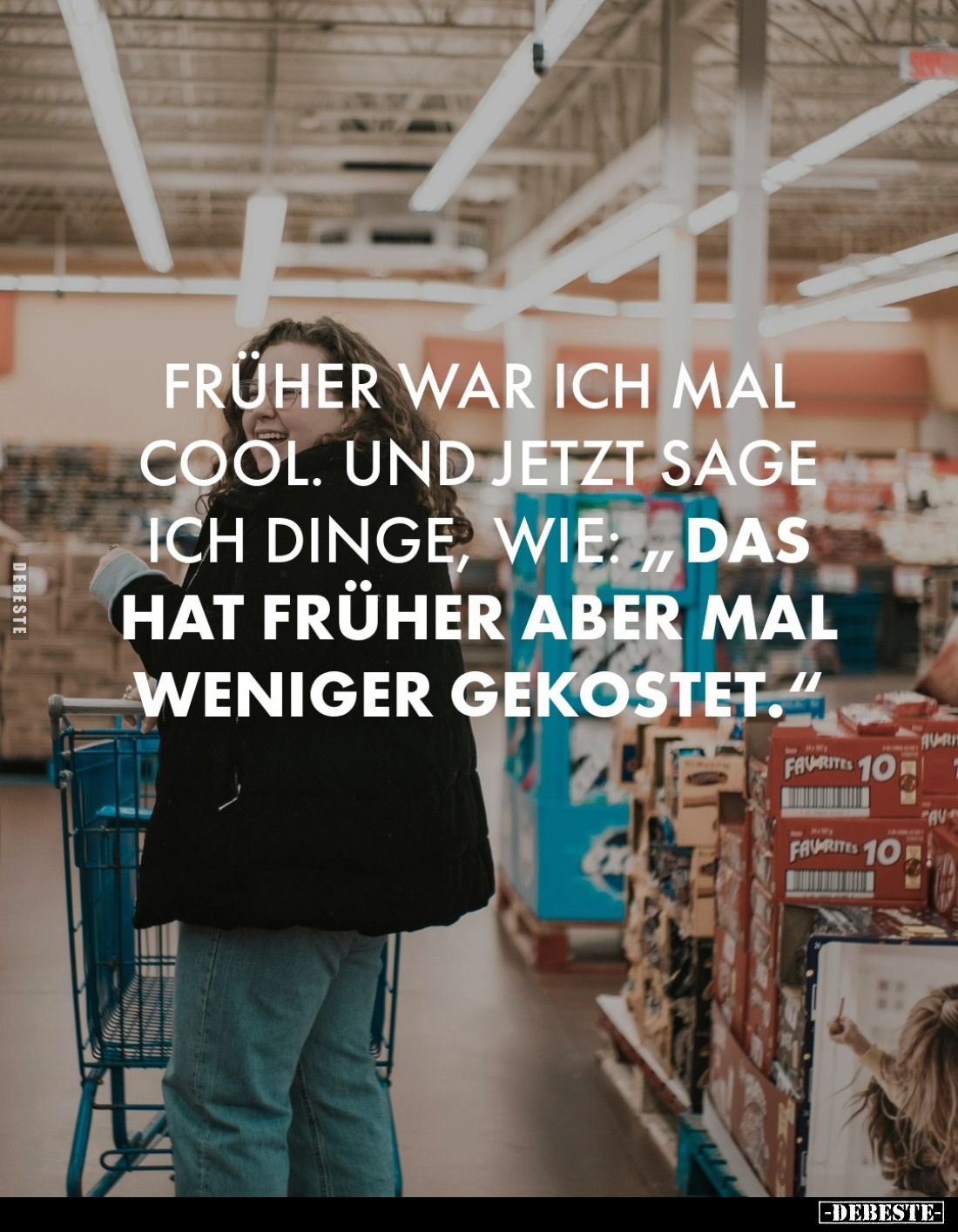 Früher war ich mal cool. Und jetzt sage ich Dinge, wie: ,,Das hat früher aber mal weniger gekostet."