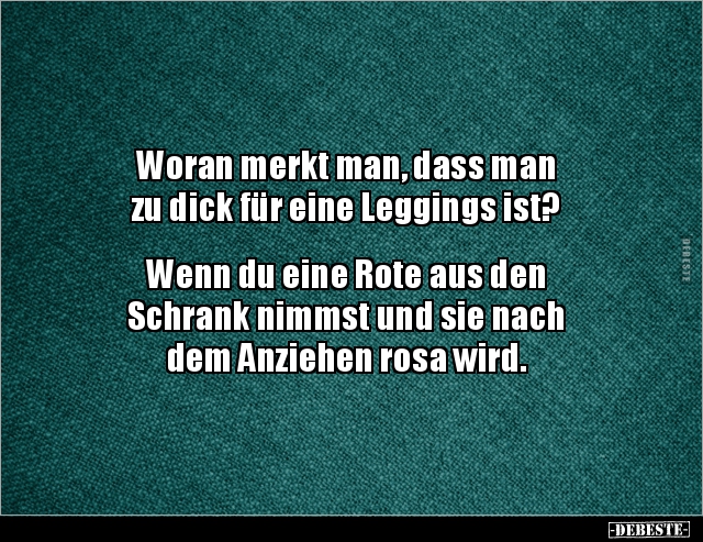 Woran merkt man, dass man zu dick für eine Leggings ist?.. - Lustige Bilder | DEBESTE.de