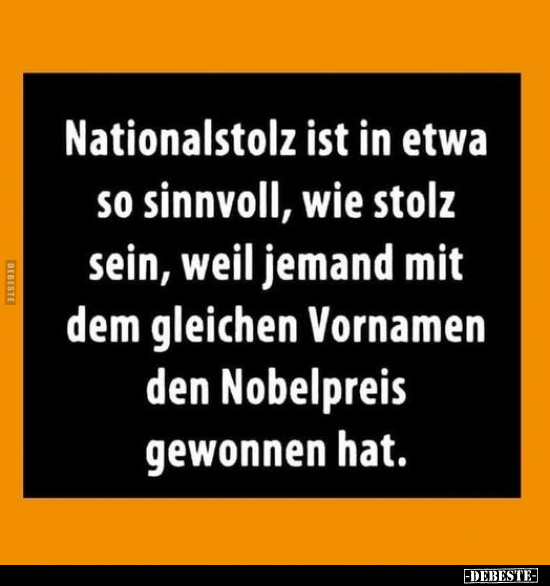 Nationalstolz ist in etwa so sinnvoll.. - Lustige Bilder | DEBESTE.de