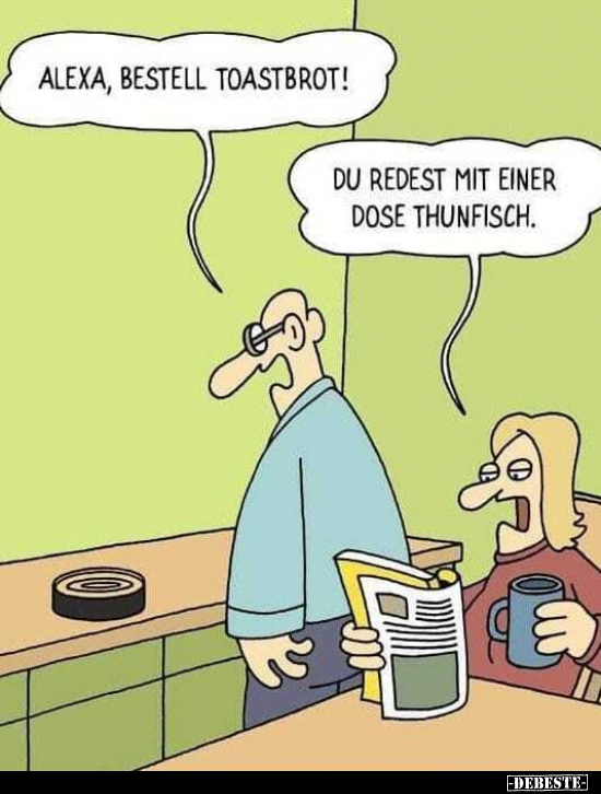 Alexa, bestell Toastbrot! Du redest mit einer Dose.. - Lustige Bilder | DEBESTE.de