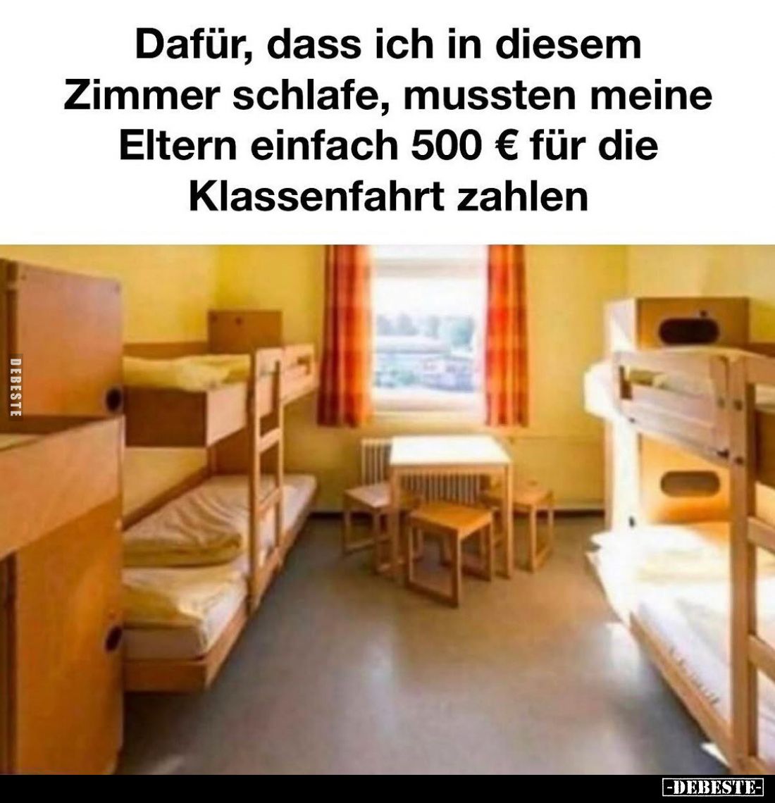 Dafür, dass ich in diesem Zimmer schlafe, mussten meine Eltern einfach 500 € für die Klassenfahrt zahlen.