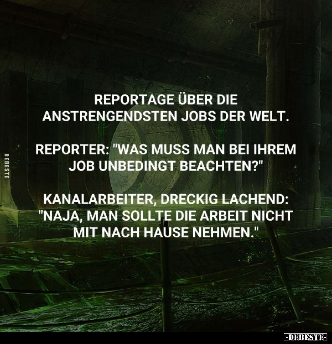 Reportage über die anstrengendsten Jobs der Welt.
Reporter: "Was muss man bei ihrem Job unbedingt beachten?"
Kana...