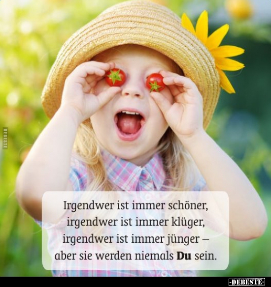 Irgendwer ist immer schöner, irgendwer ist immer klüger..