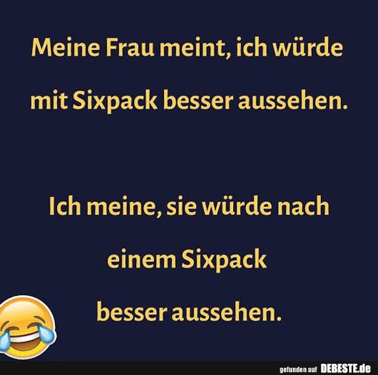 Meine Frau meint, ich würde mit Sixpack besser aussehen.. - Lustige Bilder | DEBESTE.de