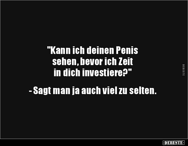 "Kann ich deinen Penis sehen, bevor ich Zeit in dich.." - Lustige Bilder | DEBESTE.de
