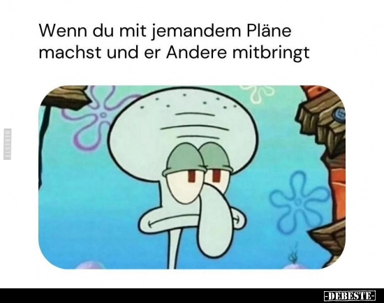 Wenn du mit jemandem Pläne.. - Lustige Bilder | DEBESTE.de