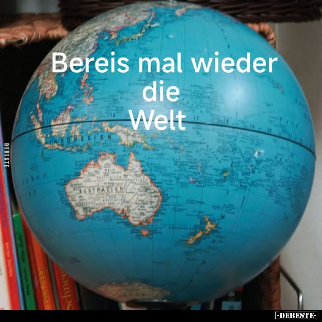 Bereis mal wieder die Welt