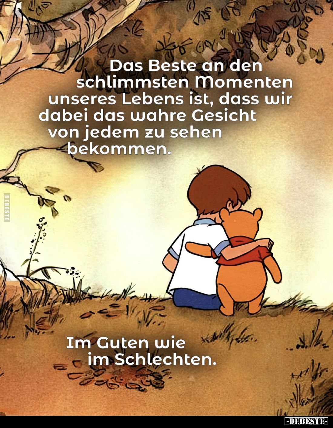 Das Beste an den schlimmsten Momenten unseres Lebens ist, dass wir dabei das wahre Gesicht von jedem zu sehen bekommen.
Im G...