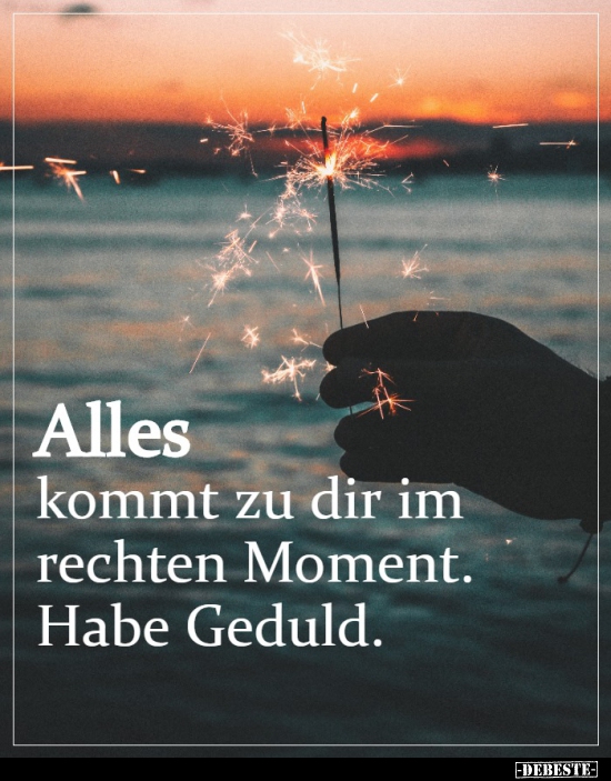 Alles kommt zu dir im rechten Moment. - Lustige Bilder | DEBESTE.de