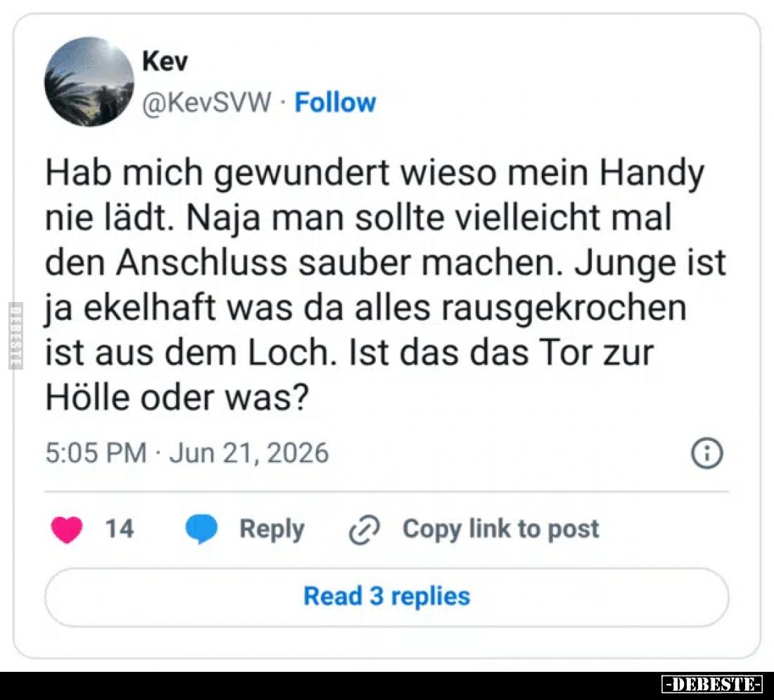 Hab mich gewundert wieso mein Handy nie lädt.

Naja man sollte vielleicht mal den Anschluss sauber machen.

Junge ist ja ...