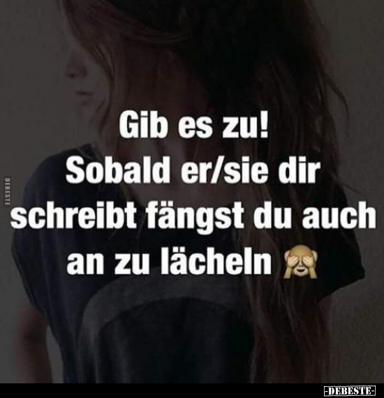 Gib es zu! Sobald er/sie dir schreibt fängst du.. - Lustige Bilder | DEBESTE.de