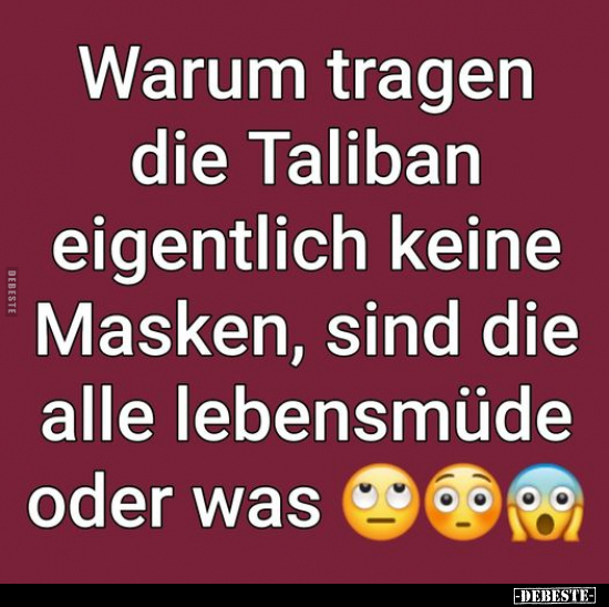 Warum tragen die Taliban eigentlich keine Masken.. - Lustige Bilder | DEBESTE.de