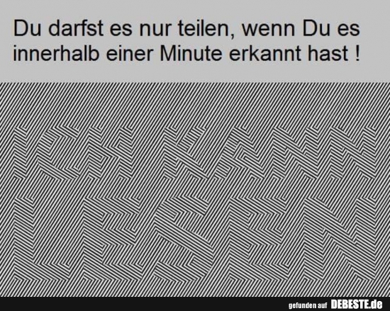 Du darfst es nur teilen, wenn Du es innerhalb einer Minute erkannt hast!