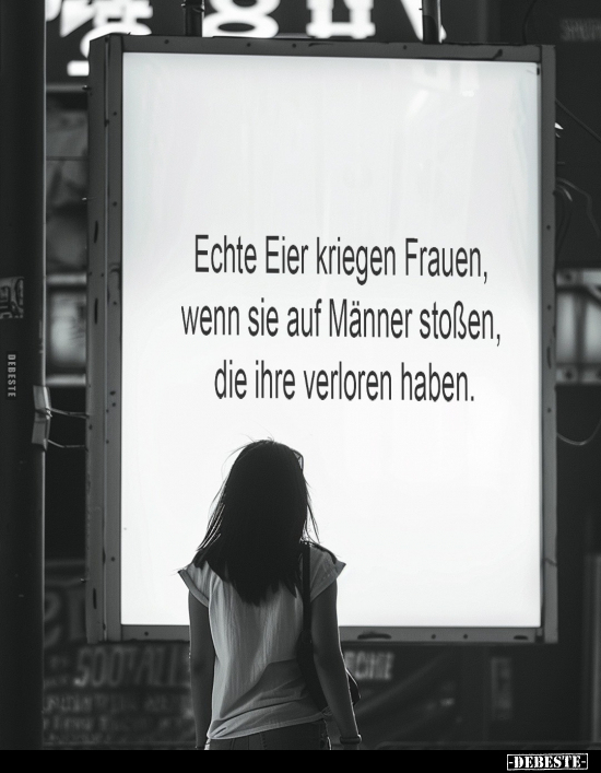 Echte Eier kriegen Frauen, wenn sie auf Männer stoßen.. - Lustige Bilder | DEBESTE.de