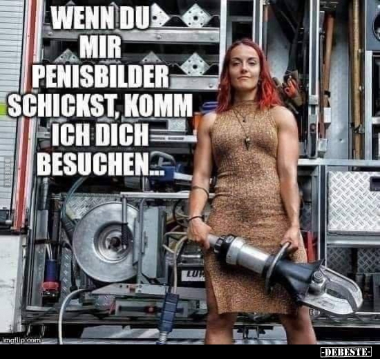 Wenn du mir Pen*sbilder schickst, komm ich dich..