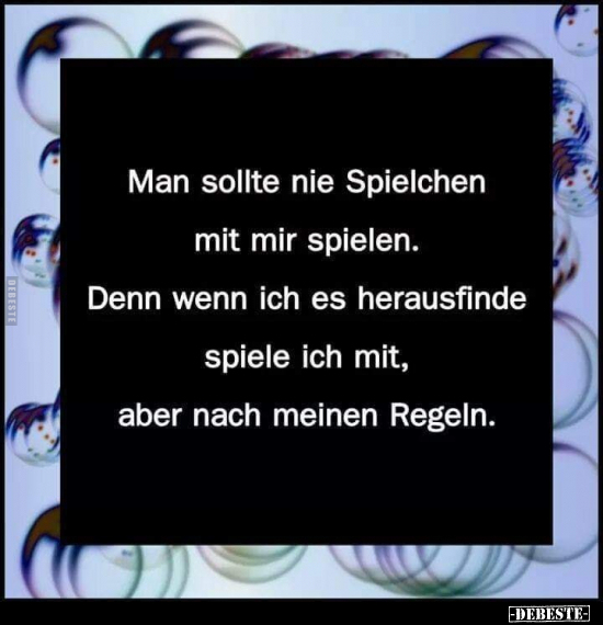 Man sollte nie Spielchen mit mir spielen. Denn wenn ich es.. - Lustige Bilder | DEBESTE.de