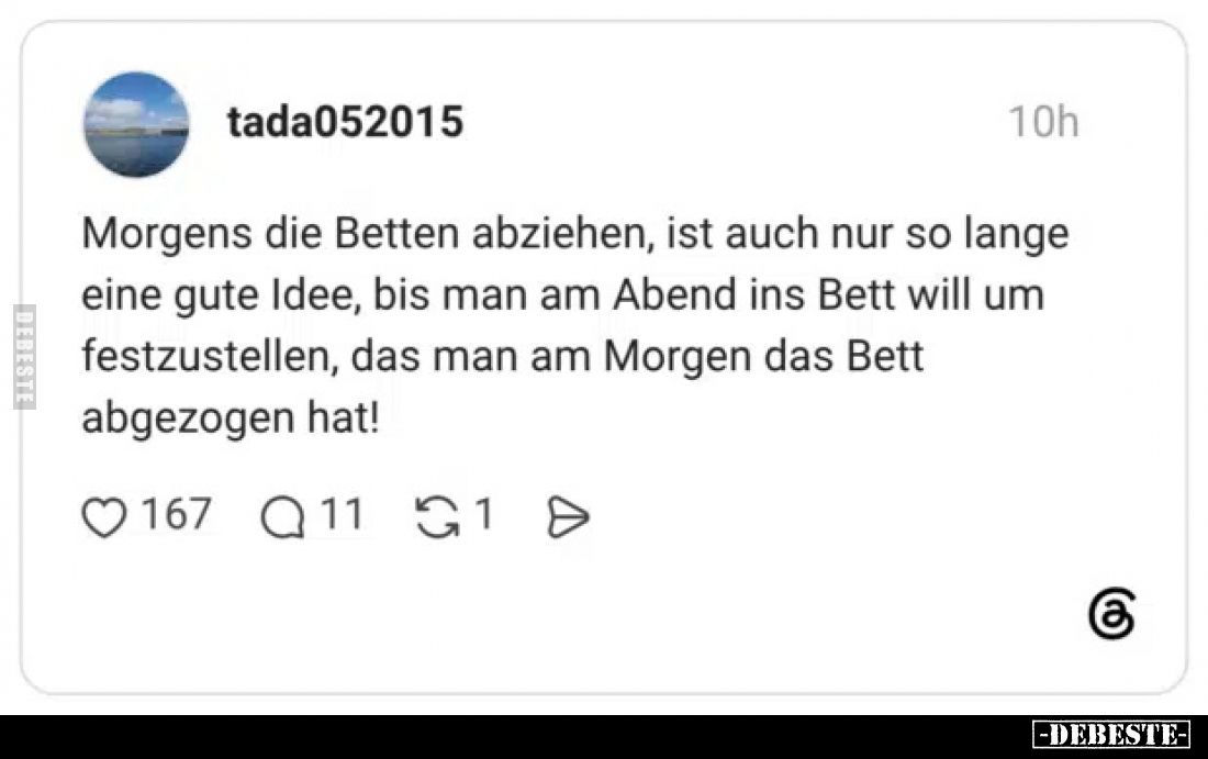 Morgens die Betten abziehen, ist auch nur so lange eine gute Idee, bis man am Abend ins Bett will um festzustellen, das man a...