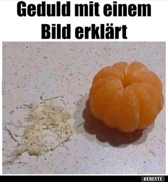 Geduld mit einem Bild erklärt.. - Lustige Bilder | DEBESTE.de