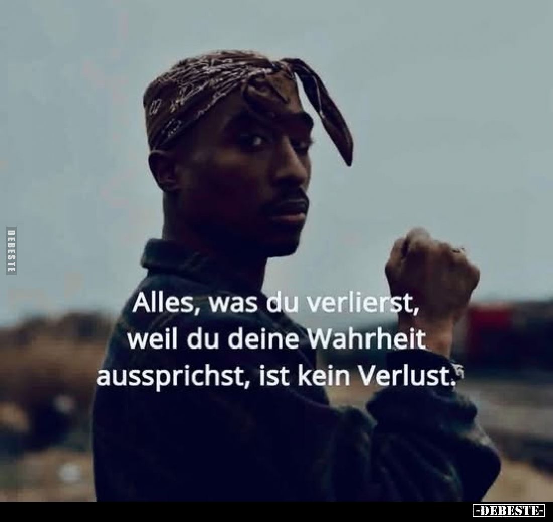Alles, was du verlierst,
weil du deine Wahrheit
aussprichst, ist kein Verlust.