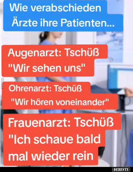 Wie verabschieden Ärzte ihre Patienten.. - Lustige Bilder | DEBESTE.de