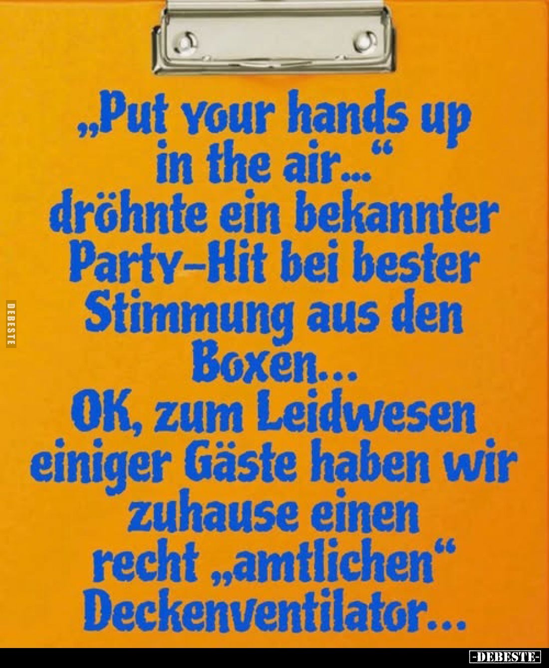 „Put your hands up in the air..." dröhnte ein bekannter Party-Hit bei bester Stimmung aus den Boxen... OK, zum Leidwesen...