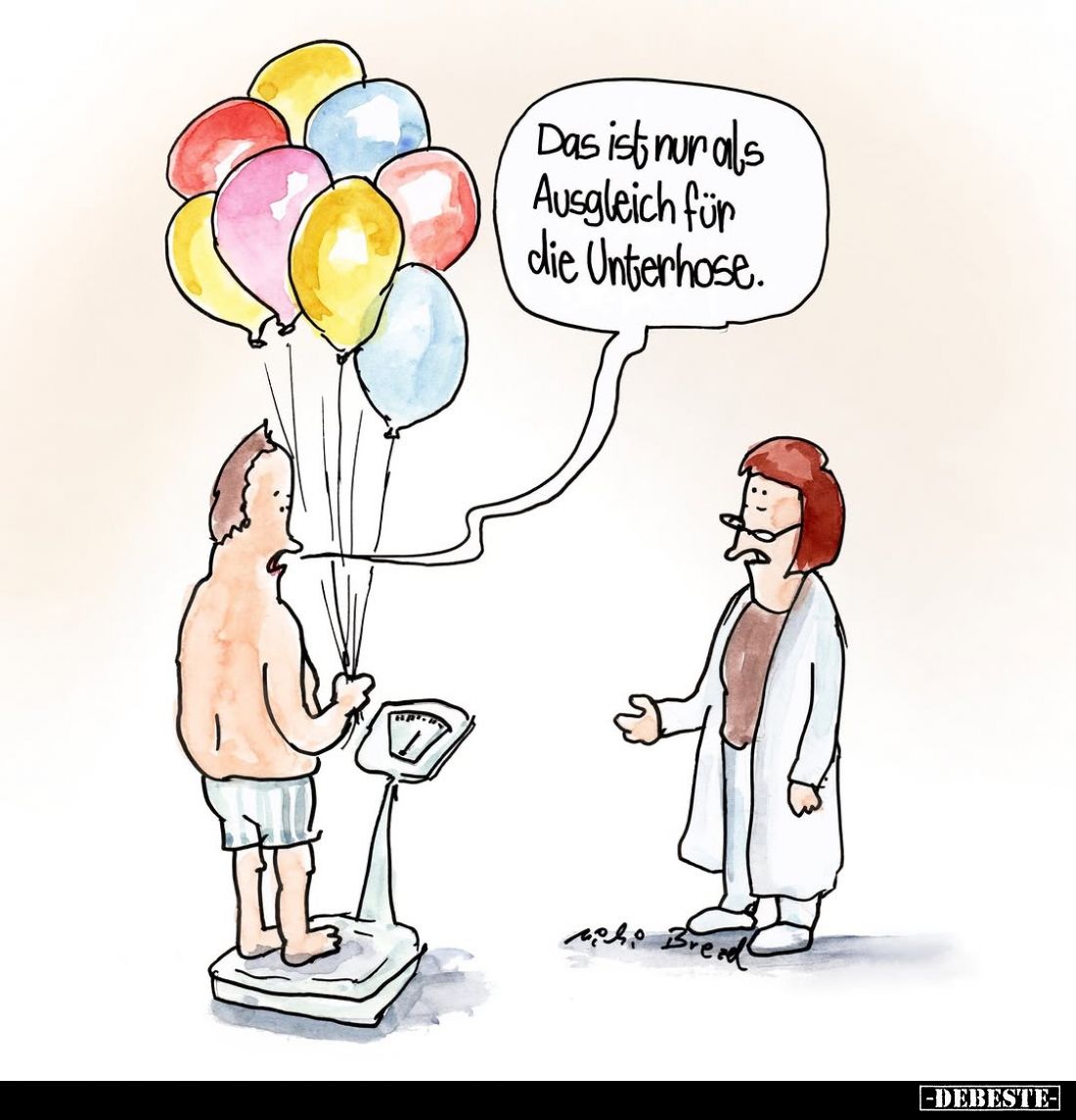 Das ist nur als Ausgleich für die Unterhose.