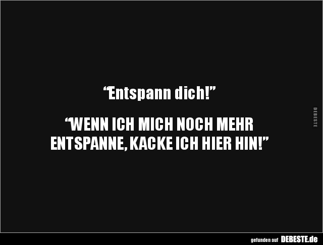 “Entspann dich!”.. - Lustige Bilder | DEBESTE.de