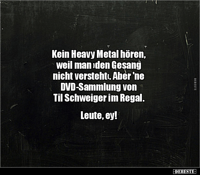 Kein Heavy Metal hören, weil man den Gesang nicht.. - Lustige Bilder | DEBESTE.de