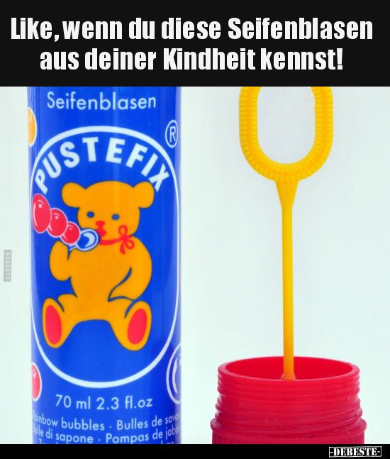 Like, wenn du diese Seifenblasen aus deiner Kindheit.. - Lustige Bilder | DEBESTE.de