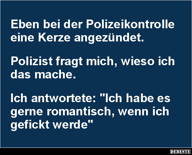Eben bei der Polizeikontrolle eine Kerze angezündet.. - Lustige Bilder | DEBESTE.de
