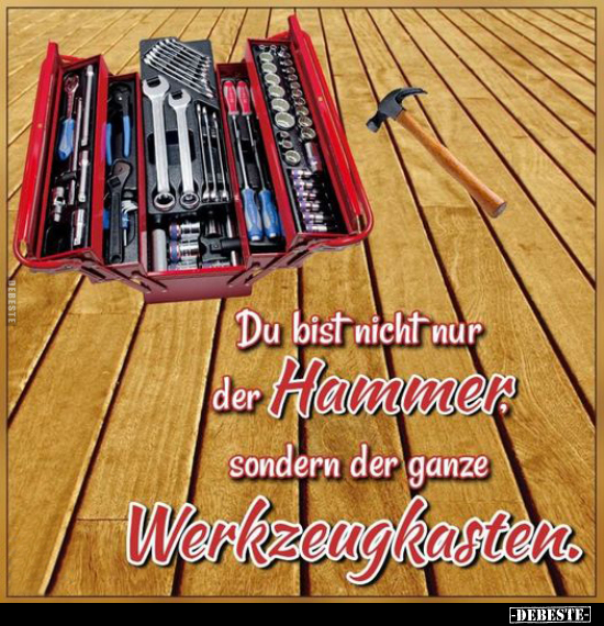 Du bist nicht nur der Hammer.. - Lustige Bilder | DEBESTE.de