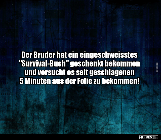 Der Bruder hat ein eingeschweisstes "Survival-Buch".. - Lustige Bilder | DEBESTE.de