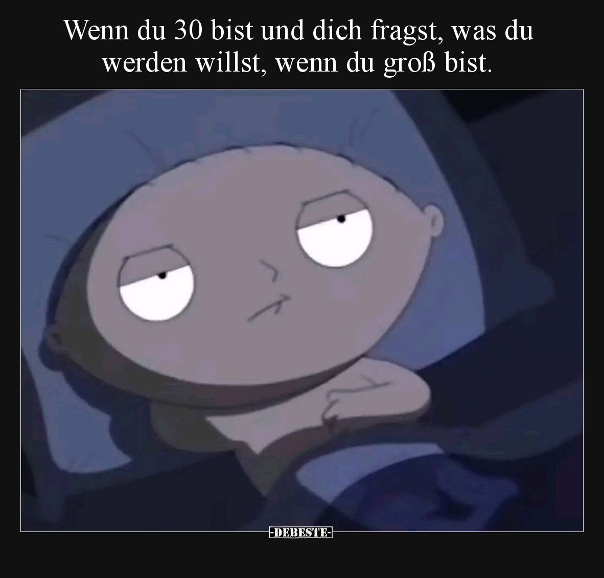 Wenn du 30 bist und dich fragst, was du werden willst, wenn du groß bist.