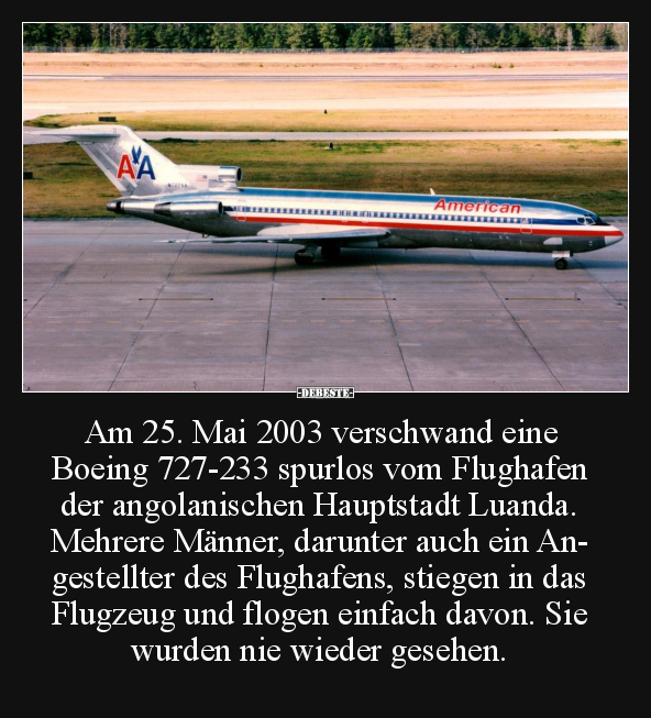 Am 25. Mai 2003 verschwand eine Boeing 727-233... - Lustige Bilder | DEBESTE.de