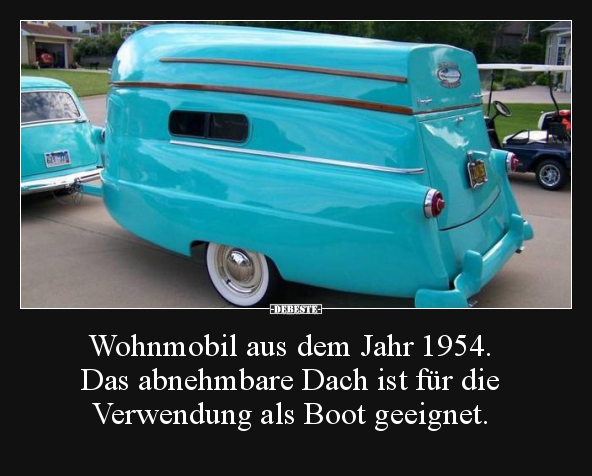 Wohnmobil aus dem Jahr 1954. Das abnehmbare Dach ist für.. - Lustige Bilder | DEBESTE.de