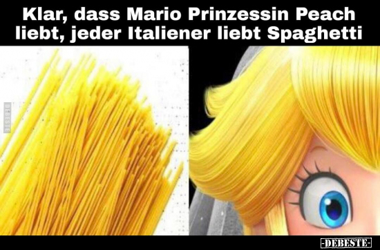 Klar, dass Mario Prinzessin Peach liebt, Jeder Italiener.. - Lustige Bilder | DEBESTE.de